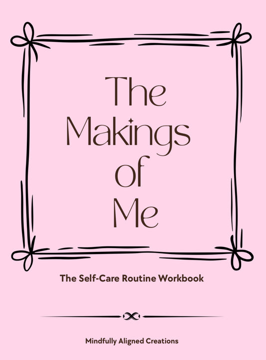 The Makings of Me- The Self-Care Routine Workbook- Digital Download
