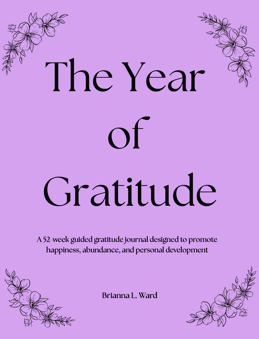 The Year of Gratitude- A 52-week guided gratitude journal designed to promote happiness, abundance, and personal development- Paperback